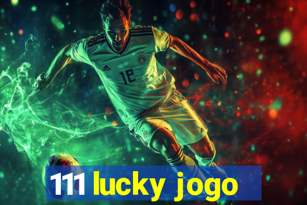 111 lucky jogo